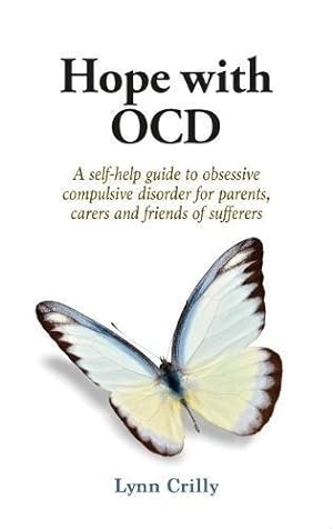 Seller image for Hope with OCD: A self-help guide to obsessive- compulsive disorder for parents, carers and sufferers for sale by WeBuyBooks
