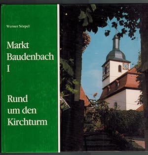 Band I: Rund um den Kirchturm; Aus Baudenbachs Vergangenheit