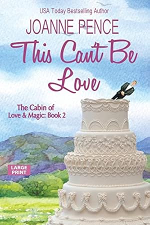 Bild des Verkufers fr This Can't be Love [Large Print]: The Cabin of Love & Magic (2) (The Cabin of Love & Magic) zum Verkauf von WeBuyBooks