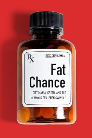 Seller image for Fat Chance: Diet Mania, Greed, and the Infamous Fen-Phen Swindle for sale by WeBuyBooks
