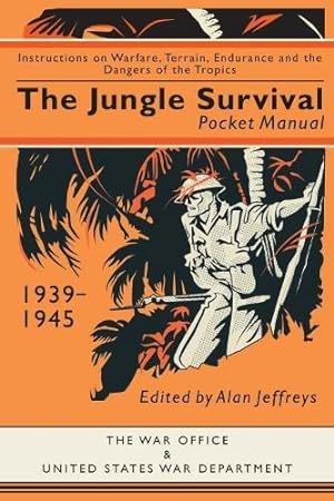 Imagen del vendedor de The Jungle Survival Pocket Manual 1939"1945: Instructions on Warfare, Terrain, Endurance and the Dangers of the Tropics a la venta por WeBuyBooks