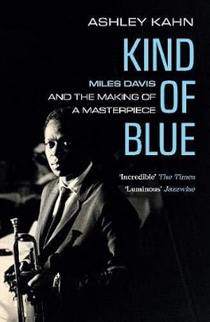 Bild des Verkufers fr Kind Of Blue: Miles Davis and the Making of a Masterpiece zum Verkauf von WeBuyBooks