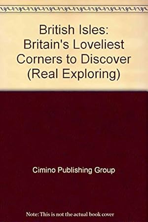 Imagen del vendedor de British Isles: Britain's Loveliest Corners to Discover: No. 1 (Real Exploring S.) a la venta por WeBuyBooks