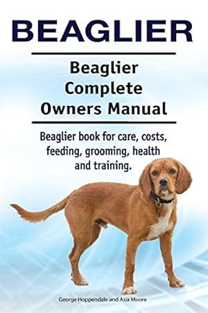 Seller image for Beaglier. Beaglier Complete Owners Manual. Beaglier book for care, costs, feeding, grooming, health and training. for sale by WeBuyBooks