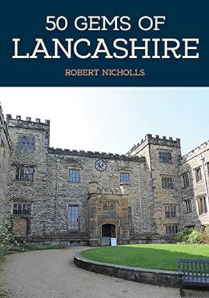 Seller image for 50 Gems of Lancashire: The History & Heritage of the Most Iconic Places for sale by WeBuyBooks