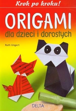 Bild des Verkufers fr Origami dla dzieci i doroslych: Krok po kroku ! zum Verkauf von WeBuyBooks