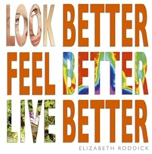 Seller image for Look Better, Feel Better, Live Better for sale by WeBuyBooks