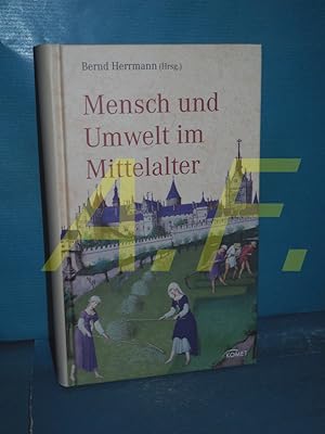 Bild des Verkufers fr Mensch und Umwelt im Mittelalter hrsg. von Bernd Herrmann. Mit Beitr. von Klaus Arnold . zum Verkauf von Antiquarische Fundgrube e.U.