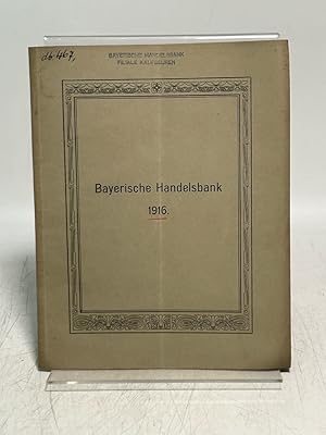 Bayerische Handelsbank. Bericht über das Geschäftsjahr 1916, bestimmt für die neunundvierzigste o...