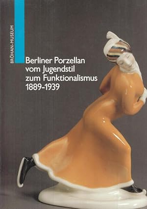 Bild des Verkufers fr Berliner Porzellan und Jugendstil zum Funktionalismus 1889 - 1939 ( = Verffentlichungen des Brhan-Museums, Nr. 31 ). zum Verkauf von Antiquariat Carl Wegner