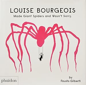 Bild des Verkufers fr Louise Bourgeois Made Giant Spiders and Wasn't Sorry. zum Verkauf von WeBuyBooks