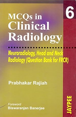 Bild des Verkufers fr MCQs in Clinical Radiology: Neuroradiology Head and Neck Radiology (Question Bank for FRCR)(Vol 6) zum Verkauf von WeBuyBooks
