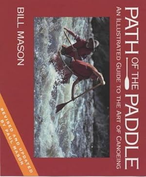 Bild des Verkufers fr Path of the Paddle: An Illustrated Guide to the Art of Canoeing zum Verkauf von WeBuyBooks