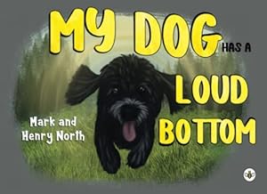 Bild des Verkufers fr My Dog has a Loud Bottom zum Verkauf von WeBuyBooks