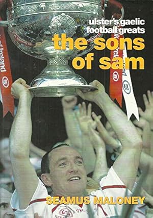Seller image for The Sons of Sam: Ulster's Gaelic Football's Greats for sale by WeBuyBooks