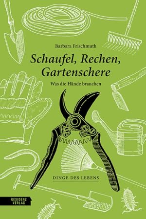 Schaufel, Rechen, Gartenschere. Was die Hände brauchen. Mit Illustrationen von Hanna Zeckau. Ding...