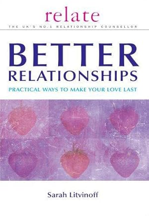 Seller image for Better Relationships: Practical Ways to Make Your Love Last (Relate Guides) for sale by WeBuyBooks