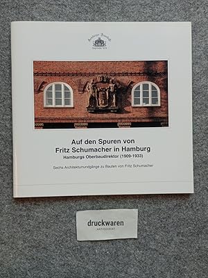 Seller image for Auf den Spuren von Fritz Schumacher in Hamburg : Hamburgs Oberbaudirektor (1909-1933) : sechs Architekturrundgnge zu Bauten von Fritz Schumacher. Hamburgs bauliche Schnheiten entdecken. for sale by Druckwaren Antiquariat