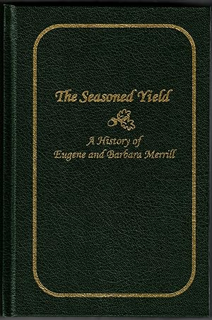 Bild des Verkufers fr The Seasoned Yield: A History of Eugene and Barbara Merrill zum Verkauf von Ken Sanders Rare Books, ABAA