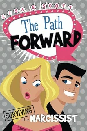 Bild des Verkufers fr The Path Forward: Surviving the Narcissist zum Verkauf von WeBuyBooks