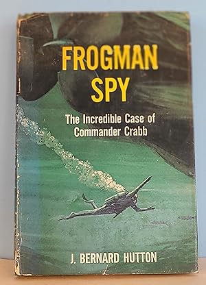 Frogman Spy: The Incredible Case of Commander Crabb