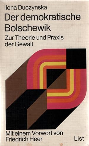 Der demokratische Bolschewik : zur Theorie und Praxis der Gewalt. Mit e. Vorw. von Friedrich Heer