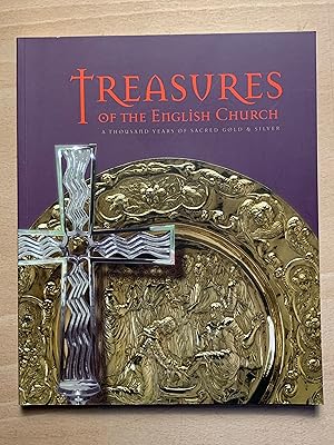 Treasures of the English Church: A Thousand Years of Sacred Gold and Silver (Goldsmith's Hall, Lo...