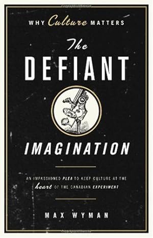 Seller image for The Defiant Imagination: Why Culture Matters for sale by WeBuyBooks