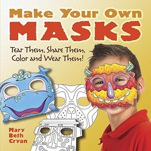 Bild des Verkufers fr Make Your Own Masks: Tear Them, Share Them, Color and Wear Them! (Dover Kids Activity Books) zum Verkauf von WeBuyBooks