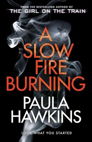 Seller image for A Slow Fire Burning : The addictive new Sunday Times No.1 bestseller from the author of The Girl on the Train for sale by AHA-BUCH GmbH