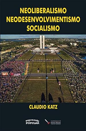 Imagen del vendedor de Neoliberalismo, Neodesenvolvimentismo, Socialismo a la venta por WeBuyBooks