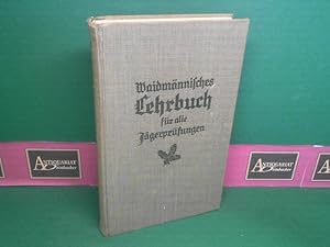 Waidmännisches Lehrbuch für alle Jägerprüfungen. - Herausgegeben von der Schriftleitung Deutsches...