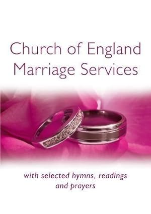 Bild des Verkufers fr Church of England Marriage Services: with selected hymns, readings and prayers zum Verkauf von WeBuyBooks