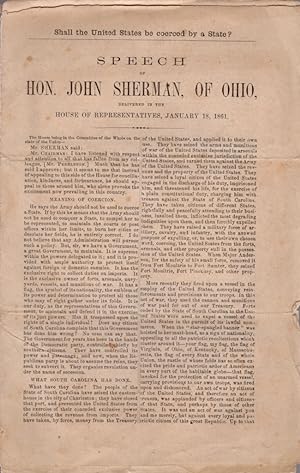 Shall the United States be coerced by a State? Speech of Hon. John Sherman, of Ohio, Delivered in...