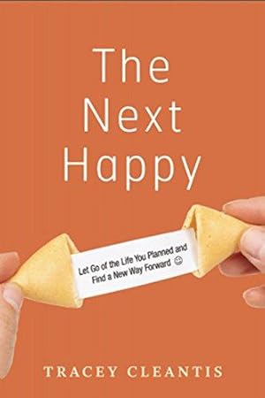 Bild des Verkufers fr Next Happy, The: Let Go of the Life You Planned and Find a New Way Forward zum Verkauf von WeBuyBooks