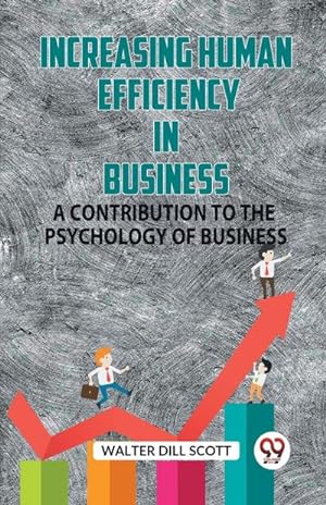 Immagine del venditore per Increasing Human Efficiency In Business A Contribution To The Psychology Of Business venduto da BuchWeltWeit Ludwig Meier e.K.