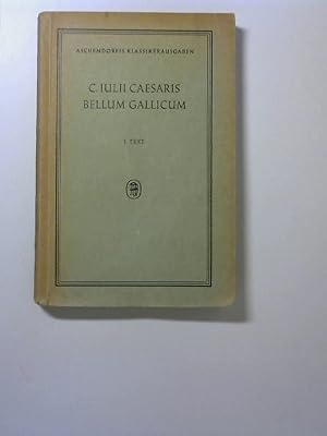 C. IULII Caesaris Bellum Gallicum, Teil : I. Text, Aschendorffs Sammlung lateinischer und griechi...