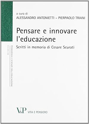 Immagine del venditore per Pensare e innovare l'educazione. Scritti in memoria di Cesare Scurati venduto da librisaggi