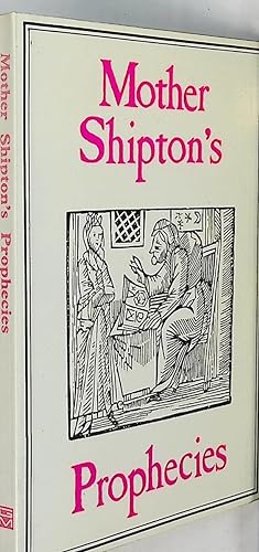 Imagen del vendedor de Mother Shipton's Prophesies. The Earliest Editions a la venta por Barter Books Ltd