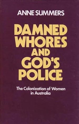 Image du vendeur pour Damned Whores and God's Police: The Colonization of Women in Australia mis en vente par Goulds Book Arcade, Sydney