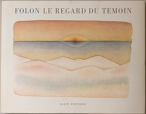 Le Regard du témoin. 26 aquarelles et un texte de l'auteur