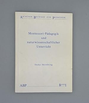 Montessori-Pädagogik und naturwissenschaftlicher Unterricht; Aachener Beiträge zur Pädagogik;