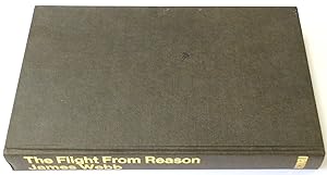 The Flight from Reason: Volume 1 of The Age of the Irrational