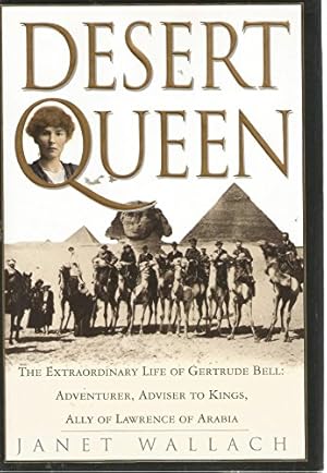 Bild des Verkufers fr Desert Queen: Extraordinary Life of Gertrude Bell, Adventurer, Adviser to Kings, Ally of Lawrence of Arabia zum Verkauf von WeBuyBooks