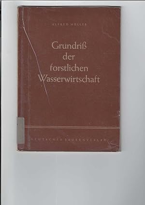 Grundriß der forstlichen Wasserwirtschaft. Mit 13 Abbildungen.