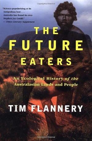Seller image for The Future Eaters: An Ecological History of the Australasian Lands and People for sale by WeBuyBooks