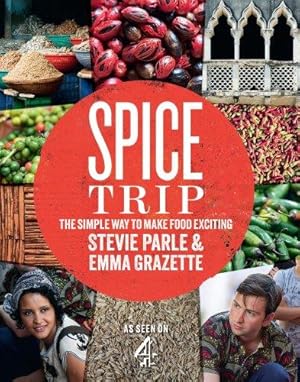 Imagen del vendedor de Spice Trip: The Simple Way to Make Food Exciting a la venta por WeBuyBooks