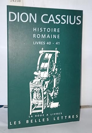 Image du vendeur pour Dion Cassius Histoire Romaine - Livres 40 & 41: Csar et Pompe (La Roue a Livres 28 Band 28) mis en vente par Librairie Albert-Etienne