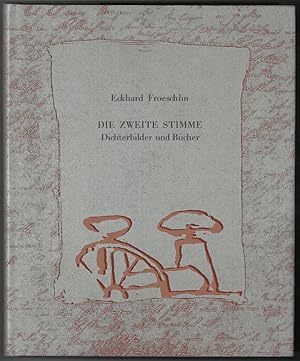 Froeschlin. - Meyer, Werner (Hrsg.). Eckhard Froeschlin. Die zweite Stimme. Dichterbilder und Büc...