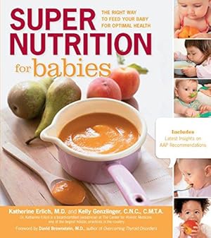 Image du vendeur pour Super Nutrition for Babies: The Right Way to Feed Your Baby for Optimal Health mis en vente par WeBuyBooks